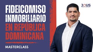 🔴 FIDEICOMISO INMOBILIARIO EN REPÚBLICA DOMINICANA  MASTERCLASS [upl. by Haerb]