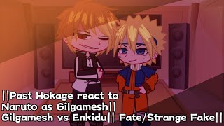 Past Hokage reacts to Naruto as Gilgamesh Gilgamesh vs Enkidu FateStrange Fake [upl. by Vizzone]