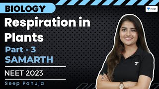 Respiration in Plants  Part 3  NEET 2023  Samarth Batch  Seep Pahuja [upl. by Elocel]