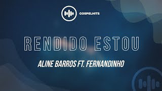 Aline Barros ft Fernandinho  Rendido estou LETRA  Palavras de Fé [upl. by Kort]