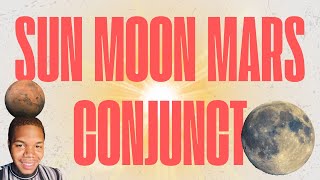 The Power of Planetary Alignment Sun Conjunct Moon amp Mars [upl. by Ensoll]