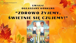 Ogłaszamy konkurs quotZdrowo żyjemy świetnie się czujemyquot [upl. by Jerrome731]