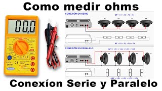 Como Medir Ohms de Altavoces PARLANTES Conexión Serie y Paralelo [upl. by Alenairam593]