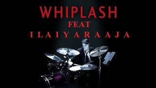 Whiplash2014  Feat  Maestro Ilaiyaraaja [upl. by Sherborne]