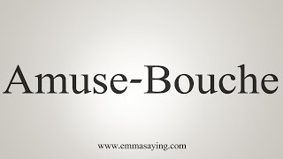 How To Say AmuseBouche [upl. by Bedell]