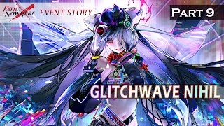 Path to Nowhere Event Story Glitchwave Nihil Part 9 [upl. by Shepherd]