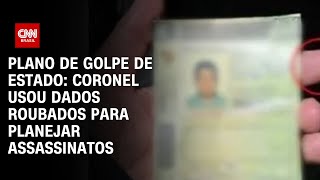 Plano de golpe de Estado Coronel usou dados roubados para planejar assassinatos  CNN ARENA [upl. by Gow145]