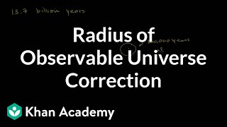 Radius of observable universe correction  Cosmology amp Astronomy  Khan Academy [upl. by Kazmirci]