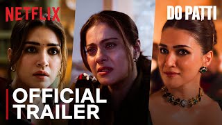 Do Patti  Official Trailer  Kajol Kriti Sanon Shaheer Sheikh  25 Oct  Netflix India [upl. by Forrest803]