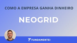 Como a Empresa Ganha Dinheiro  NGRD3  Neogrid [upl. by Enitsirt139]