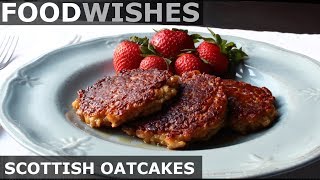 Scottish Oatcakes Oatmeal Pancakes  Food Wishes [upl. by Maretz741]