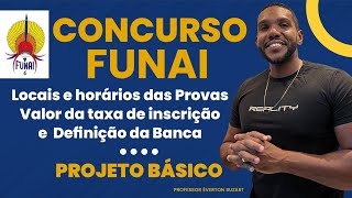 FUNAI Realização do concurso Local e Horário de prova e Banca Projeto Básico [upl. by Dutchman23]