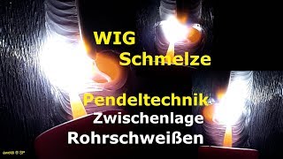 WIG Naht die Schmelze mit der Pendeltechnik an der Rohrnaht in der Zwischenlage YouTube Video [upl. by Isma649]