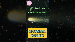 ¿Cuándo se verá de nuevo el Cometa Halley ☄️halleyscomet sistemasolar curiosidades [upl. by Norehc]