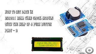 How to Set Date in DS3231 Real Time Clock module on Arduino with the help of push button Part 2 [upl. by Oiled]