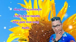 Nang kading simitachi angko kasa napata new garo love song audio [upl. by Lusar]