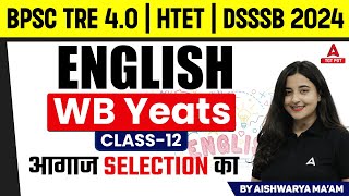 PGT English Literature For BPSC TRE 40HTET amp DSSSB 2024  WB Yeats by Aishwarya Maam [upl. by Efi]