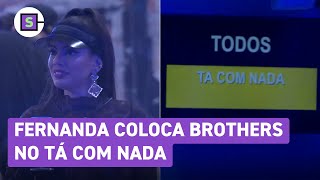 BBB 24 Fernanda perde estalecas e coloca brothers no Tá Com Nada [upl. by Ispep836]