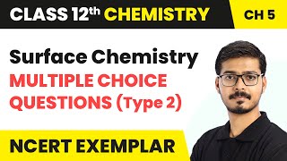 Surface Chemistry  Multiple Choice Questions Type 2  Class 12 Chemistry Ch 5 NCERT Exemplar [upl. by Aikenat962]