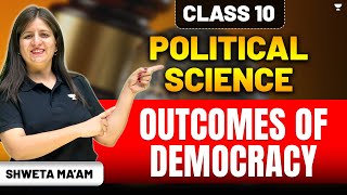 Outcomes of Democracy  CBSE Class 10th Political Science  By Shweta Maam [upl. by Aileon]