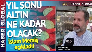 quot2024 Altının Altın Çağı Olacakquot İslam Memiş Gram Altının Yıl Sonu Ne Kadar Olacağını Açıkladı [upl. by Naujit]