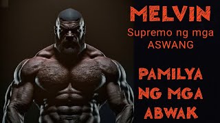 PAMILYA NG MGA ABWAK  MELVIN ANG SUPREMO NG MGA ASWANG [upl. by Ardnuaed]