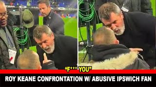 quotF YOUquot Roy Keane in furious confrontation with abusive Ipswich fan as hes told F you [upl. by Cai]