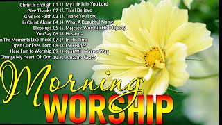 Best 100 Morning Worship Songs All Time With Lyrics 🙏Uplifted Praise amp Worship Songs Collection [upl. by Damalis]