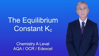 A Level Chemistry Revision quotThe Equilibrium Constant Kcquot [upl. by Gniliem]