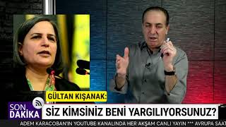 Gültan Kışanaktan mahkemeye Siz kimsiniz beni yargılıyorsunuz [upl. by Elli]