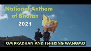 NATIONAL ANTHEM  Bhutan  Tshering Wangmo  Om Pradhan [upl. by Naehs672]