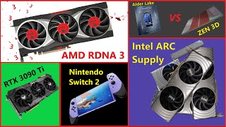 Zen 3D v Alder Lake Intel ARC Supply AMD RDNA 3 RTX 3090 Ti Nintendo Switch 2Broken Silicon 133 [upl. by Bortman]