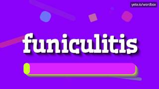 FUNICULITIS  HOW TO PRONOUNCE IT [upl. by Laurentium185]