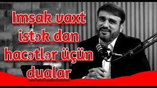 Imsak vaxt istək dan hacətlər üçün dualar  Hac Ramil  Oruc tutanlar ucun [upl. by Nahtnhoj]