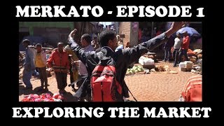 MERKATO  EPISODE 1  EXPLORING THE MARKET HD [upl. by Acinyt557]