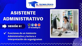 SESIÓN 01 Funciones de un Asistente Administrativo y lectura e interpretación de organigramas [upl. by Malynda]