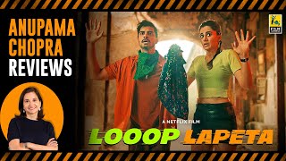 Looop Lapeta  Bollywood Movie Review by Anupama Chopra  Taapsee Pannu Tahir Raj Bhasin [upl. by Jourdain]