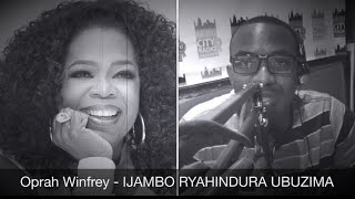 Oprah Winfrey Igice Cya 2  IJAMBO RYAHINDURA UBUZIMA EP310 [upl. by Delaryd66]