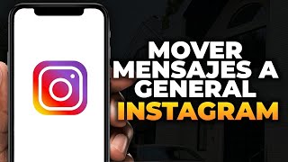 Cómo Mover Mensajes a la Bandeja General en Instagram [upl. by Hcelemile]