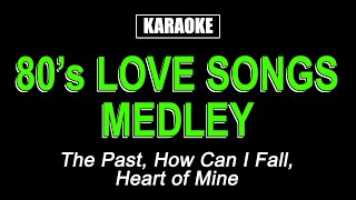 Karaoke  80s Male Love Songs Medley [upl. by Viscardi]