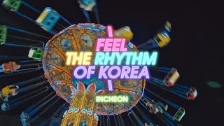 Feel the Rhythm of Korea – INCHEON [upl. by Paver]