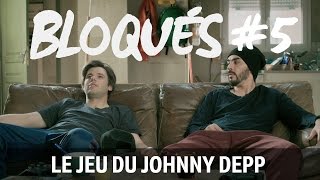 Bloqués 5  Le jeu du Johnny Depp [upl. by Nomyad40]