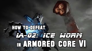 How to Defeat IA02 Ice Worm in Armored Core 6 Easy Kill [upl. by Nnairak321]