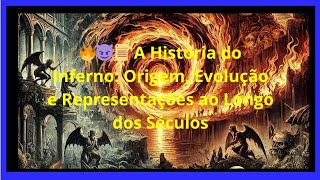 quotA História do Inferno Origem Evolução e Representações ao Longo dos Séculosquot [upl. by Peterson]