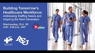 DFWHC and Abilene Christian University webinar “Building Tomorrow’s Healthcare Workforce” [upl. by Ecenaj863]