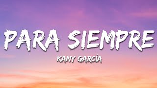 Kany Garcia  Para Siempre LetraLyrics [upl. by Tonl]