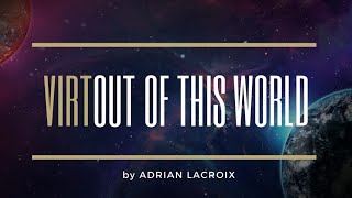 Virtual Out Of This World by Adrian Lacroix [upl. by Egiap]