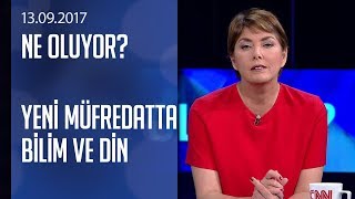 Yeni müfredat ne getiriyor Ne Oluyor 13092017 Çarşamba [upl. by Delmore]