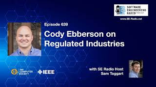 SE Radio 639 Cody Ebberson on Regulated Industries [upl. by Aizirk]