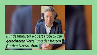 Bundesminister Habeck zur gerechteren Verteilung der Kosten für den Netzausbau [upl. by Chud]